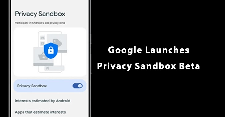 Google Launches Privacy Sandbox Beta for Android Users