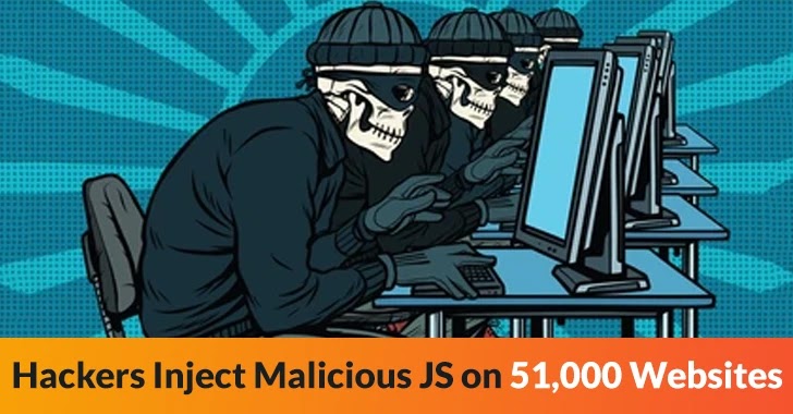 Hackers Inject Weaponized JavaScript (JS) on 51,000 Websites