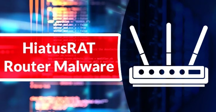 HiatusRAT Malware Attack Routers to Gain Remote Access