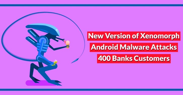 Xenomorph Android Malware Attacks 400 Banks Customers