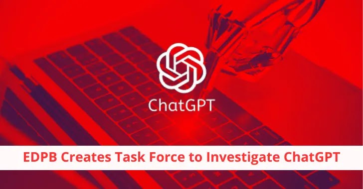 EDPB Creates Task Force to Investigate ChatGPT