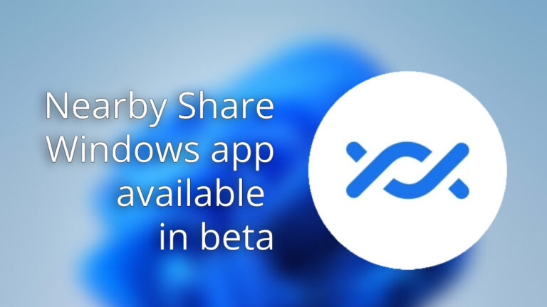 Nearby Share app for Windows in open beta makes file sharing easier than ever