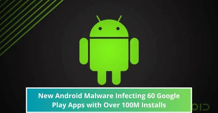 New Android Malware Infecting 60 Google Play Apps