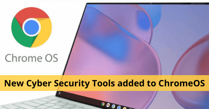 Google Adds New Cyber Security Tools & Features to ChromeOS