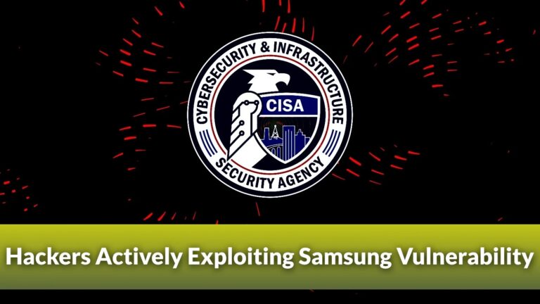 CISA Warns that Hackers Actively Exploiting Samsung Vulnerability