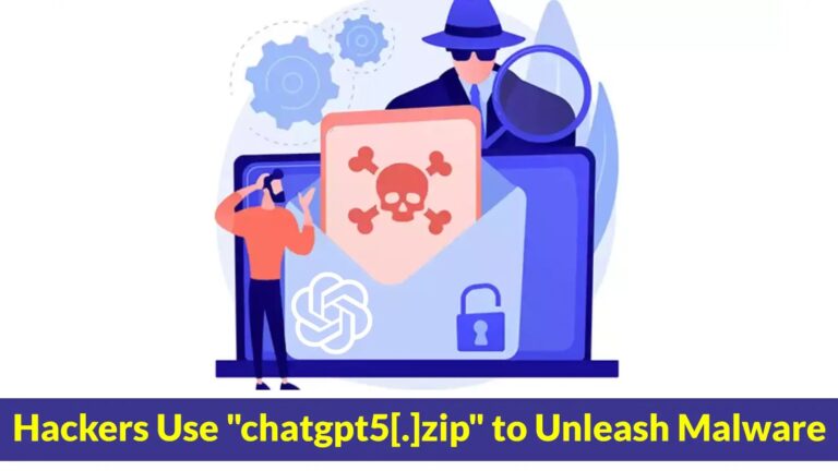 Hackers Use “chatgpt5[.]zip” to Trick Users into Download Malware