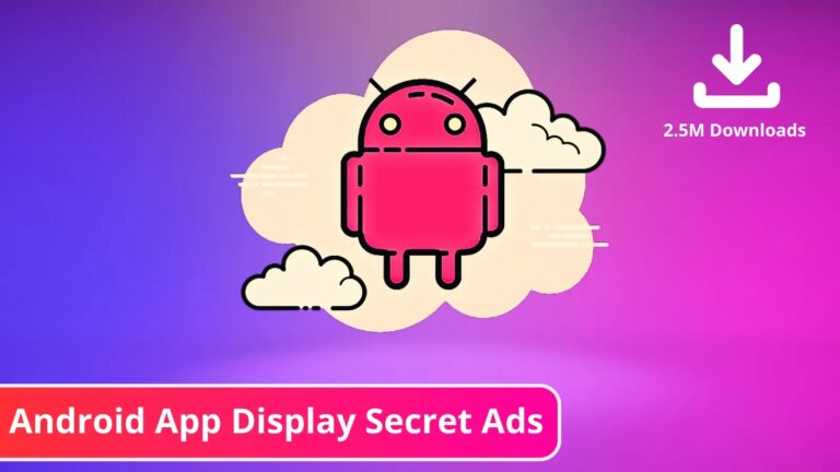 43 Malicious Android Apps With Over 2.5 Million Installs Display Secret Ads