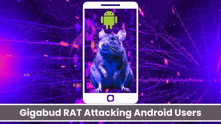 Gigabud RAT Attacking Android Users to Steal Banking Credentials