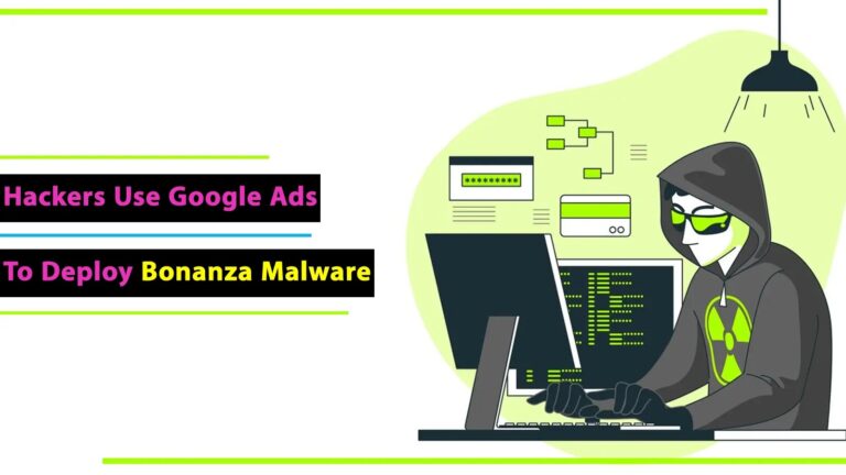 Hackers Abuse Google Search Ads to Deploy Bonanza Malware