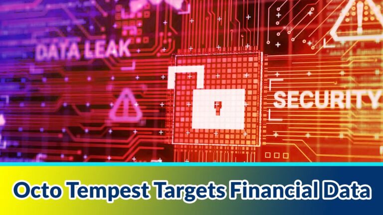 Octo Tempest Attacking Organizations to Steal Financial Data