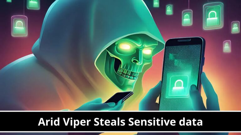 Arid Viper Steals Sensivide data From Android & Deploy Malware