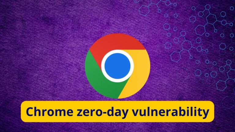 Chrome Zero-Day Vulnerability That Exploited In The Wild