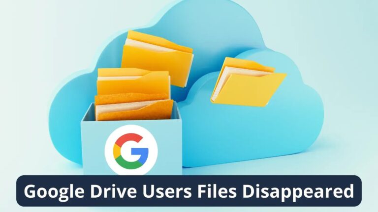 Google Drive Users Files Suddenly Disappeared, Tech Gaint Investigating