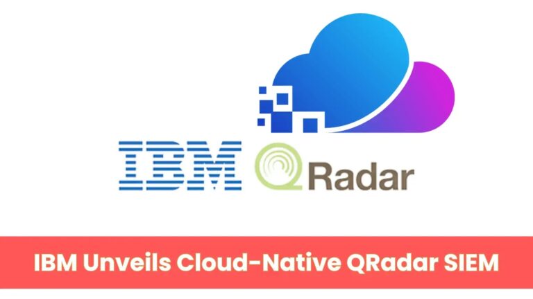 IBM Unveils Cloud-Native QRadar SIEM to Maximize Power SOC