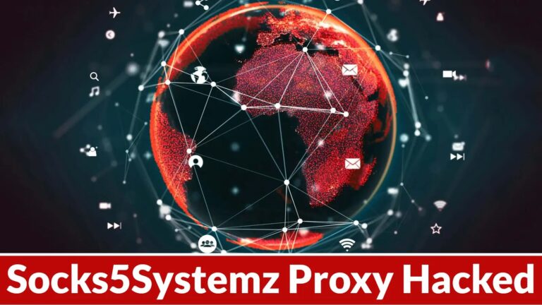 Socks5Systemz Proxy Hacked 10,000+ Systems World Wide