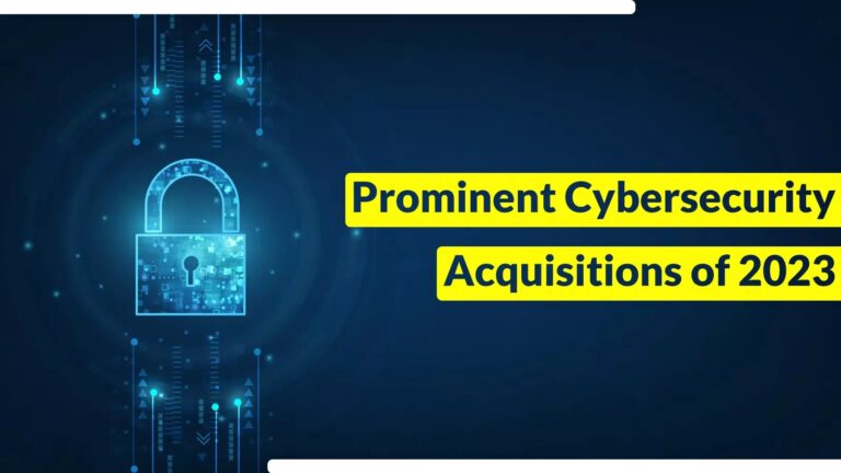 10 Prominent Cybersecurity Acquisitions of 2023