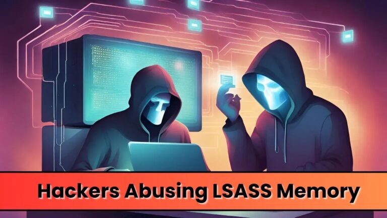 Hackers Abusing LSASS Process to Exfiltrate Login Credentials