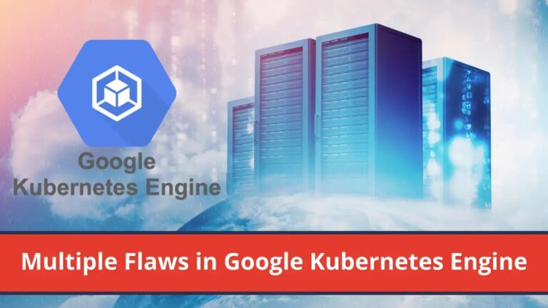 Multiple Flaws in Google Kubernetes Engine