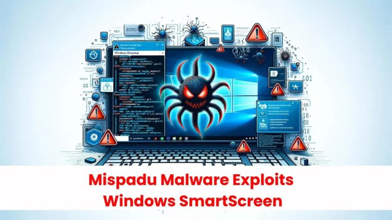 Mispadu Malware Exploits Windows SmartScreen to Attack Users