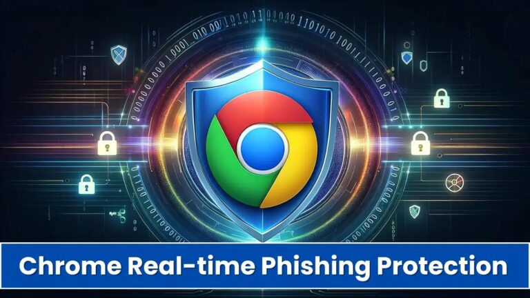 Google Chrome to Roll Out Real-time Phishing Protection