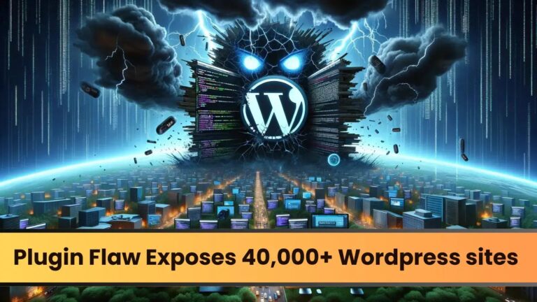 WordPress Plugin Flaw Exposes 40,000+ Websites to Cyber Attack