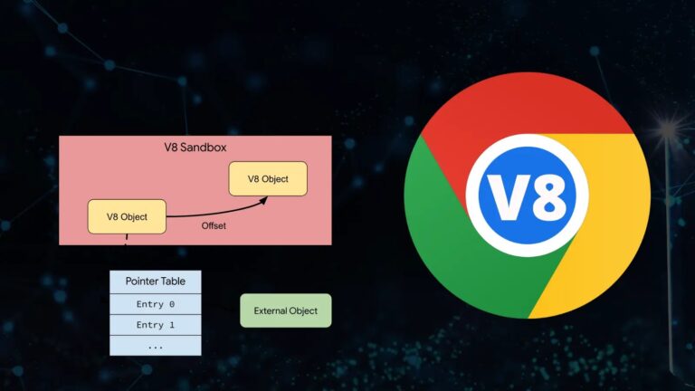 Google Adds V8 Sandbox To Chrome To Fight Against Browser Attacks