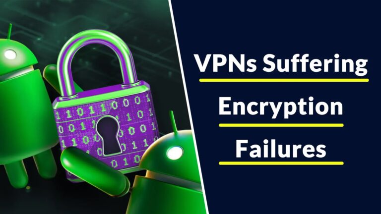 Free Android VPNs Suffering Encryption Failures, New Report